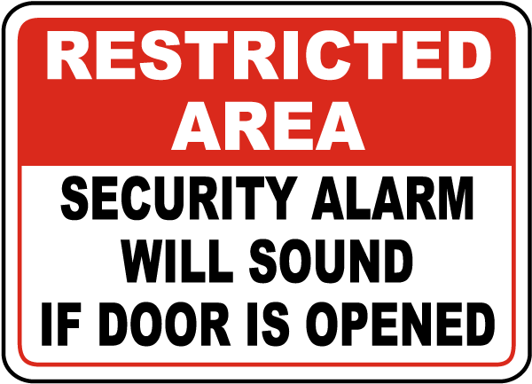 Restricted Area Security Alarm Will Sound If Door Is Opened Sign