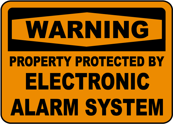 Warning Property Protected By Electronic Alarm System Sign