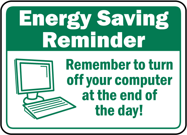 Energy Saving Reminder Remember to turn off your computer at the end of the day sign