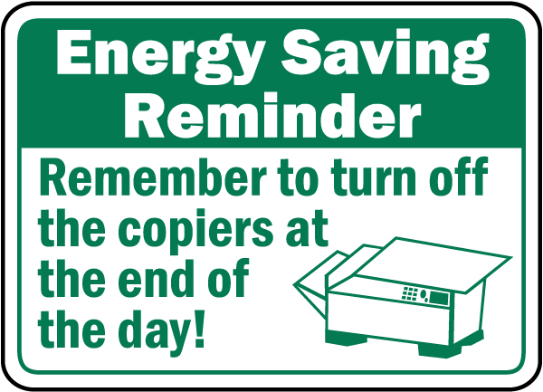 Energy Saving Reminder Remember to turn off the copiers at the end of the day sign