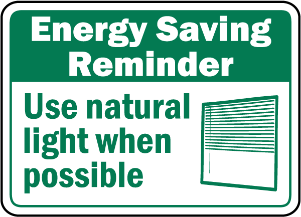 Energy Saving Reminder Use natural light when possible sign