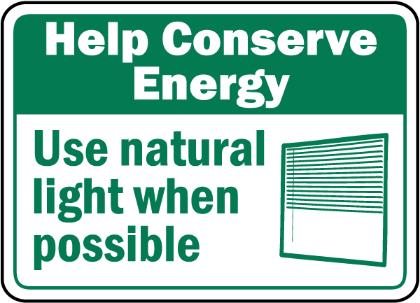 Help Conserve Energy Use natural light when possible sign