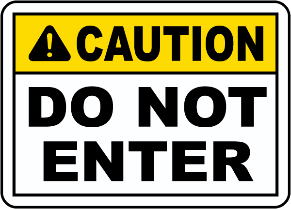 Caution Do Not Enter Sign