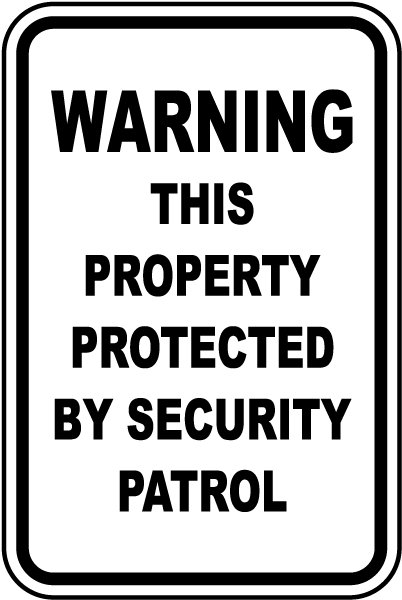 Warning This Property Protected By Security Patrol Sign