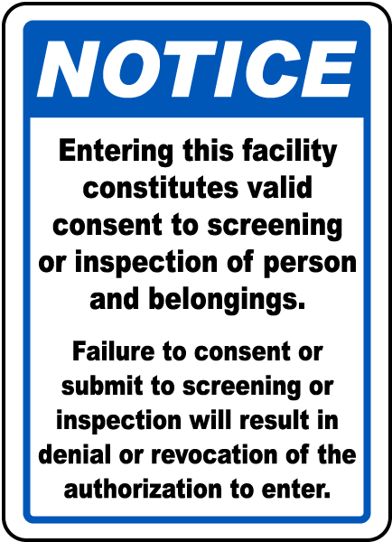 Notice Entering this facility constitutes valid consent to screening or inspection sign