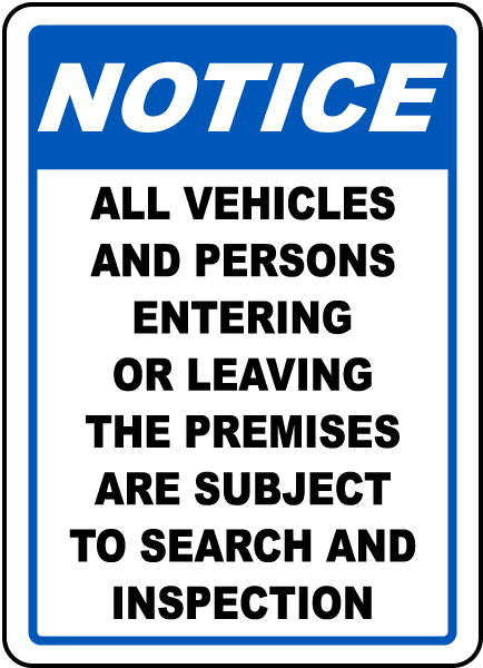 Notice All Vehicles And Persons Entering Or Leaving The Premises Are Subject To Search And Inspection Sign