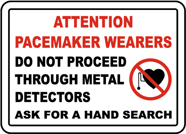 Attention Pacemaker Wearers Do Not Proceed Through Metal Detectors Ask For A Hand Search Sign