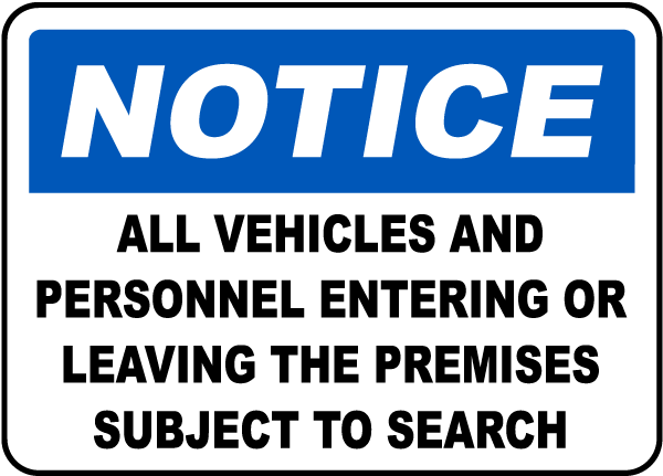 Notice All Vehicles And Personnel Entering Or Leaving The Premises Subject To Search Sign