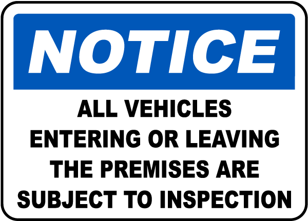 Notice All Vehicles Entering Or Leaving The Premises Are Subject To Inspection Sign