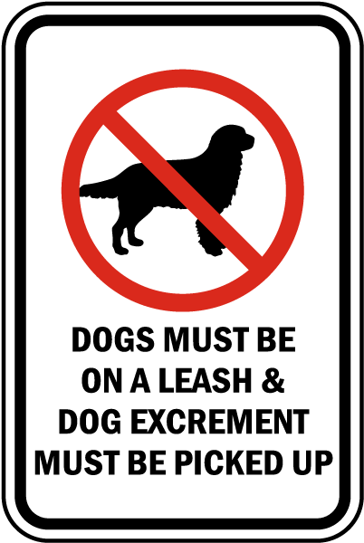 Dogs Must Be On A Leash & Dog Excrement Must Be Picked Up Sign