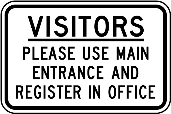 Visitors Please Use Main Entrance And Register In Office Sign
