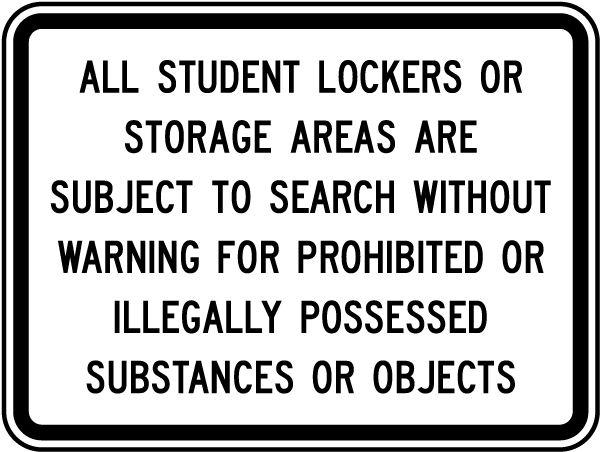 All Student Lockers Or Storage Areas Are Subject To Search Without Warning For Prohibited.. Sign