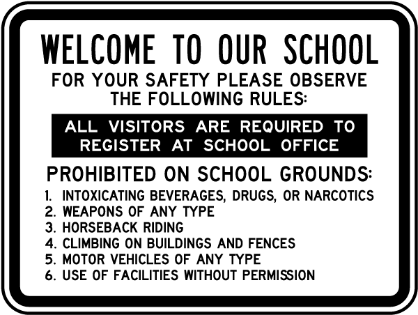 Welcome To Our School For Your Safety Please Observe The Following Rules.. Sign