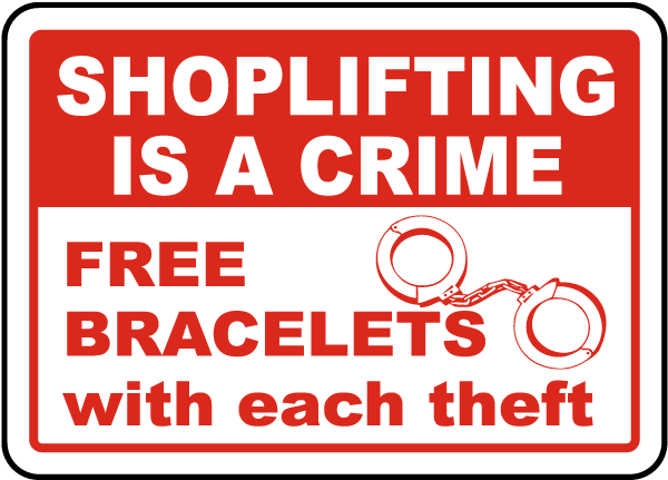Shoplifting Is A Crime Free Bracelets With Each Theft Sign