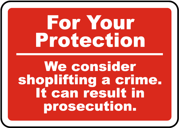 For Your Protection - We consider shoplifting a crime. It can result in prosecution Sign