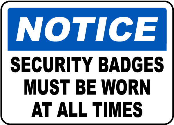 Notice Security Badges Must Be Worn At All Times Sign