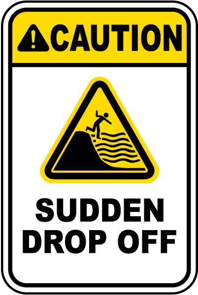 Caution Sudden Drop Off sign