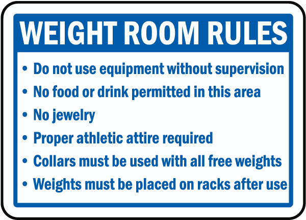 Weight Room Rules Do not use equipment without supervision sign