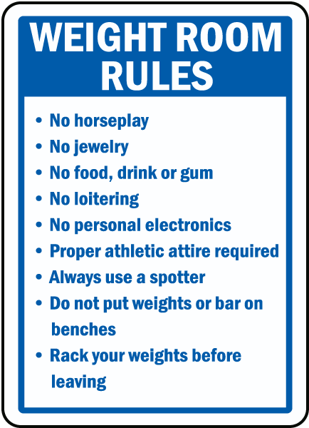 Weight Room Rules No horseplay No jewelry No food drink or gum sign