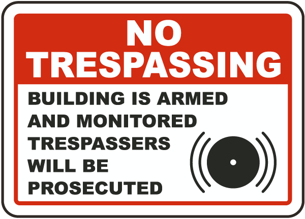 No Trespassing Building is Armed and Monitared Trespassers will be Prosecuted Sign