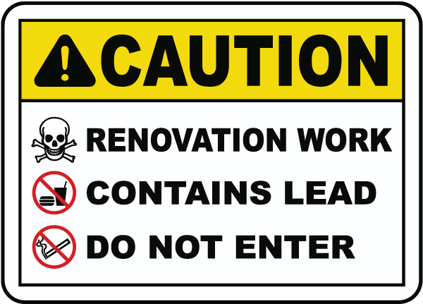 Caution Renovation Contains Lead Do Not Enter