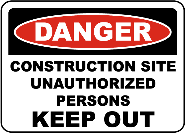 Danger Construction Site Unauthorized Persons Keep OutSign