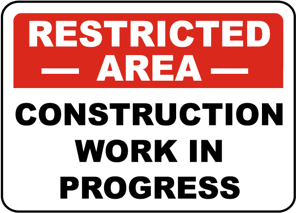 Restricted Area Construction Work in ProgressSign