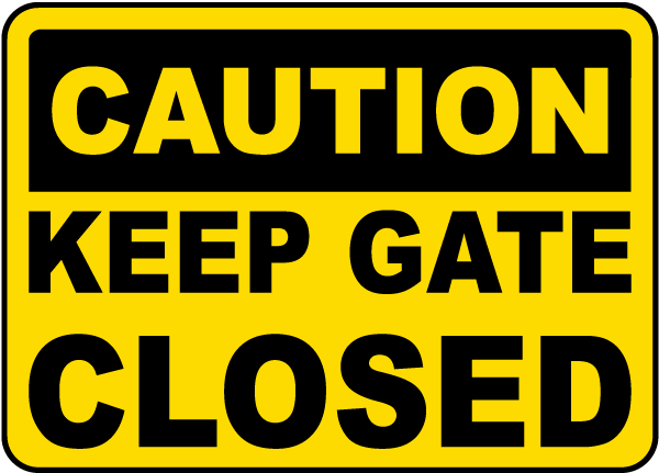 Caution Keep Gate Closed Sign
