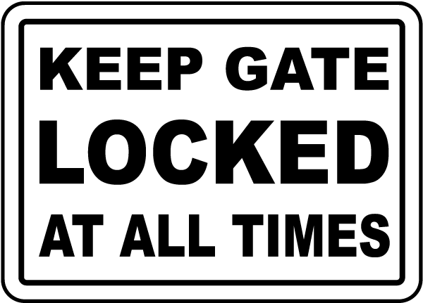 Keep Gate Locked At All Times Sign