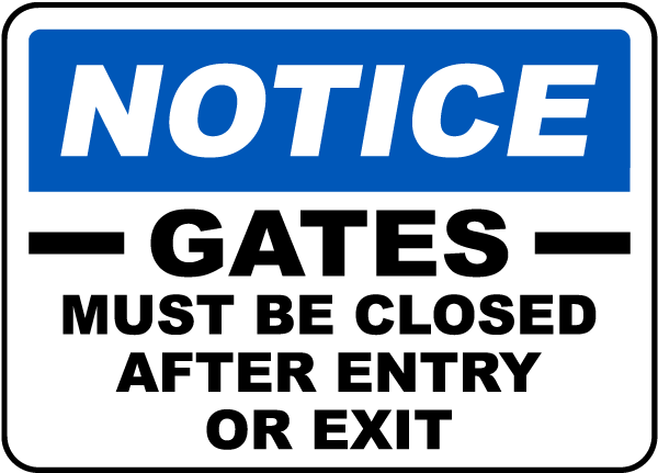 Notice Gates Must Be Closed After Entry Or Exit Sign