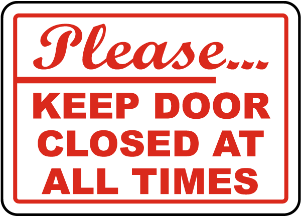 Please Keep Door Closed At All Times Sign