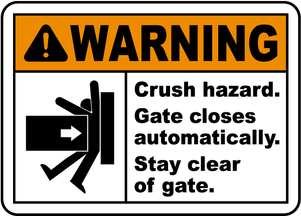 Warning Crush Hazard Gate Closes Automatically Stay Clear Of Gate Sign