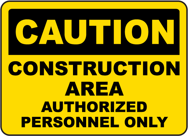 Caution Construction Area Authorized Personnel Only sign