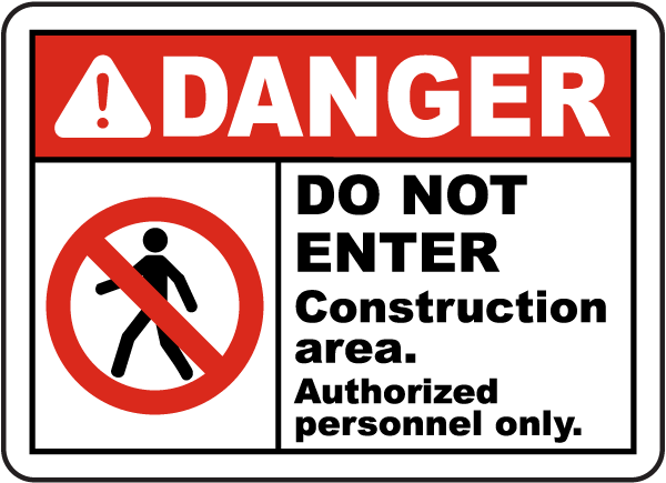 Danger Do Not Enter Construction area. Authorized personnel only sign