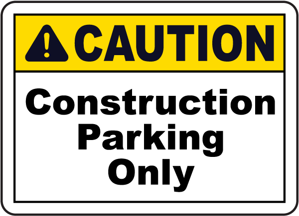 Caution Construction Parking Only sign