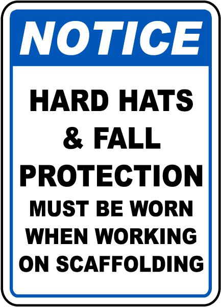 Notice Hard Hats & Fall Protection Must Be Worn When Working On Scaffolding sign
