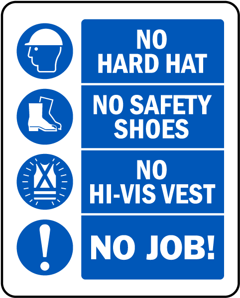 NO HARD HAT. NO SAFEY SHOES. NO HI-VIS VEST. NO JOB!