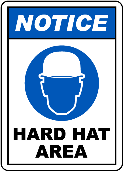 NOTICE. HARD HAT AREA.