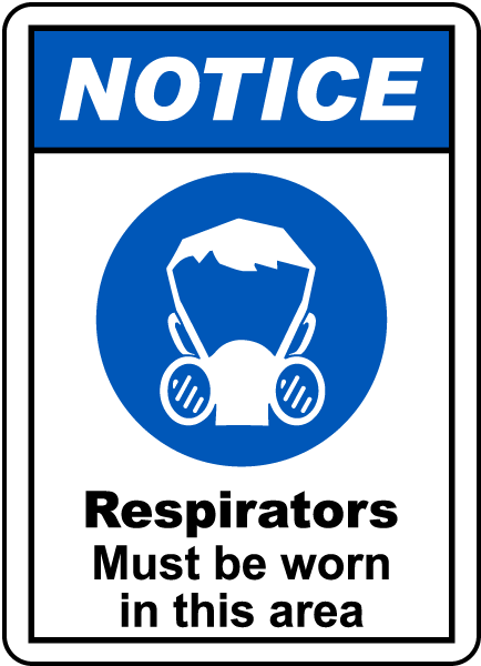 NOTICE. Respirators Must be worn in this area
