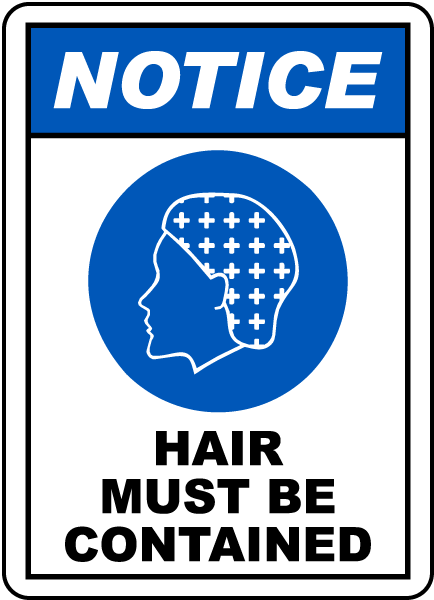 NOTICE. HAIR MUST BE CONTAINED