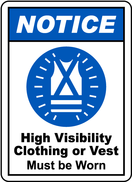 NOTICE. High Visibility Clothing or Vest Must be Worn