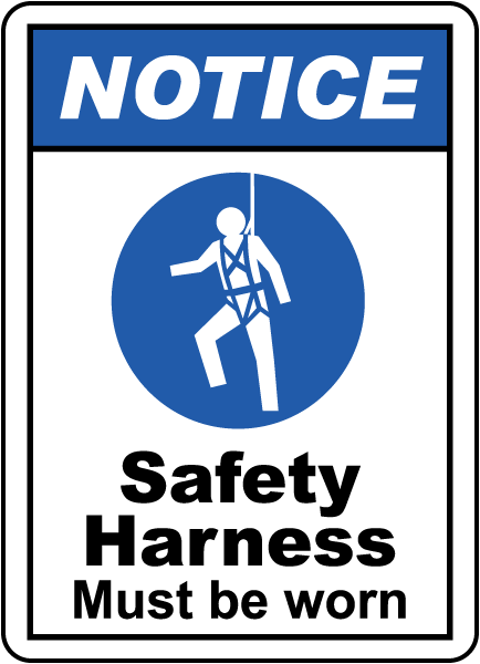 NOTICE. Safety Harness Must be worn