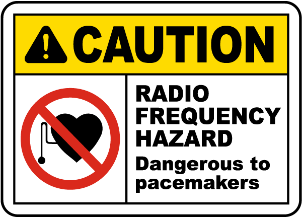 Caution Radio Frequency Hazard Dangerous to pacemakers Sign