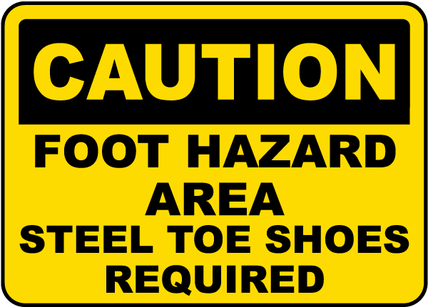 Caution Foot Hazard Area Steel Toe Shoes Required Sign