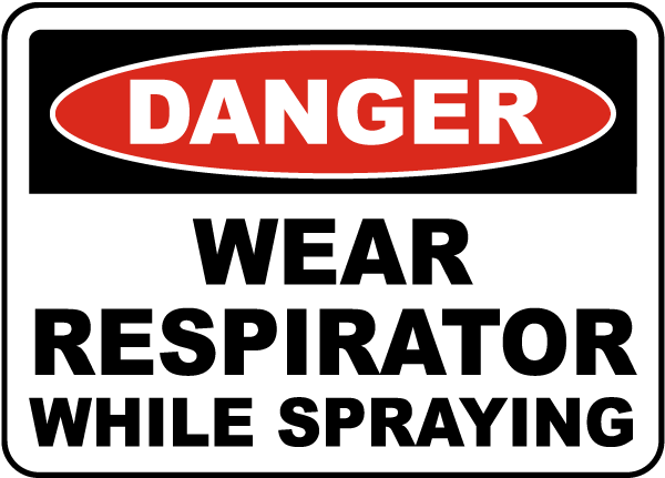 Danger Wear Respirator While Spraying Sign