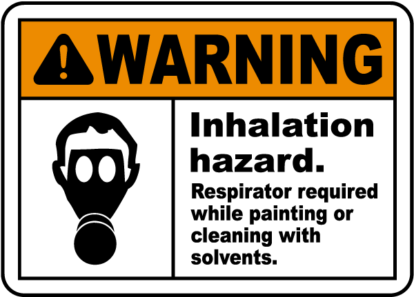 Warning Inhalation hazard Respirator required while painting or cleaning with solvents Sign