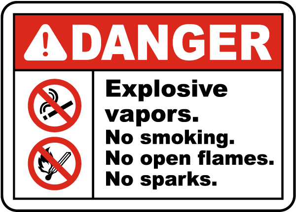 Danger Explosive vapors. No smoking. No open flames. No sparks sign