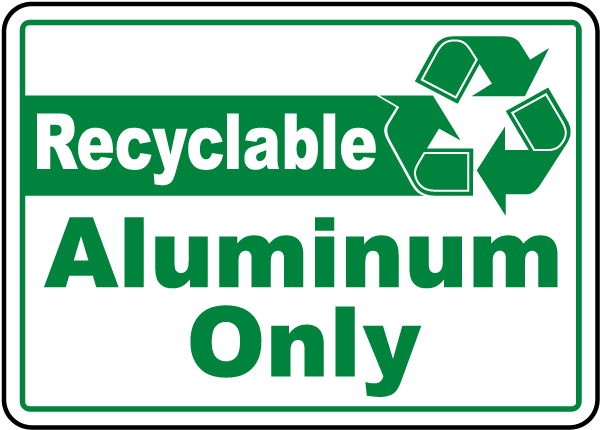 Recyclable Aluminum Only Sign
