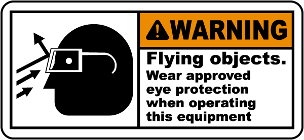 Warning Flying objects Wear approved eye protection when operating this equipment label