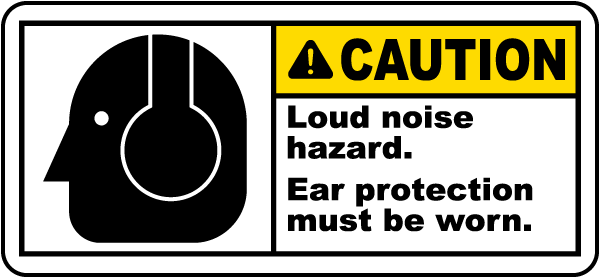 Caution Loud noise hazard Ear protection must be worn label